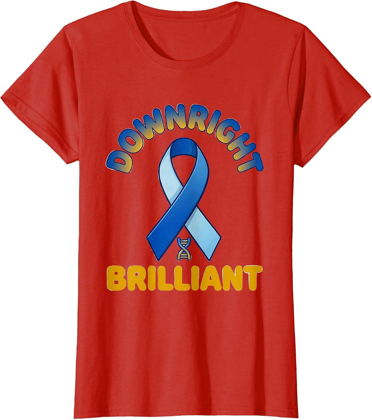 Women's Downright Brilliant Uplifting Down Syndrome Awareness Ribbon T-Shirt - Red