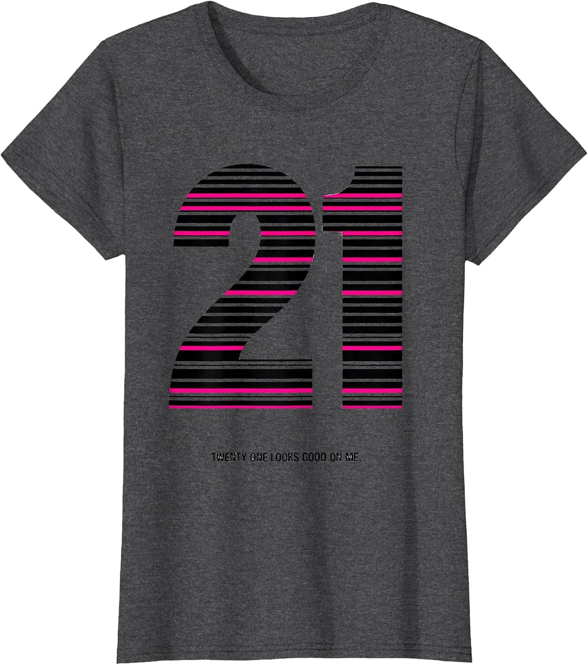 Women's Twenty One Looks Good On Me 21st Birthday Design T-Shirt - Dark Heather Grey