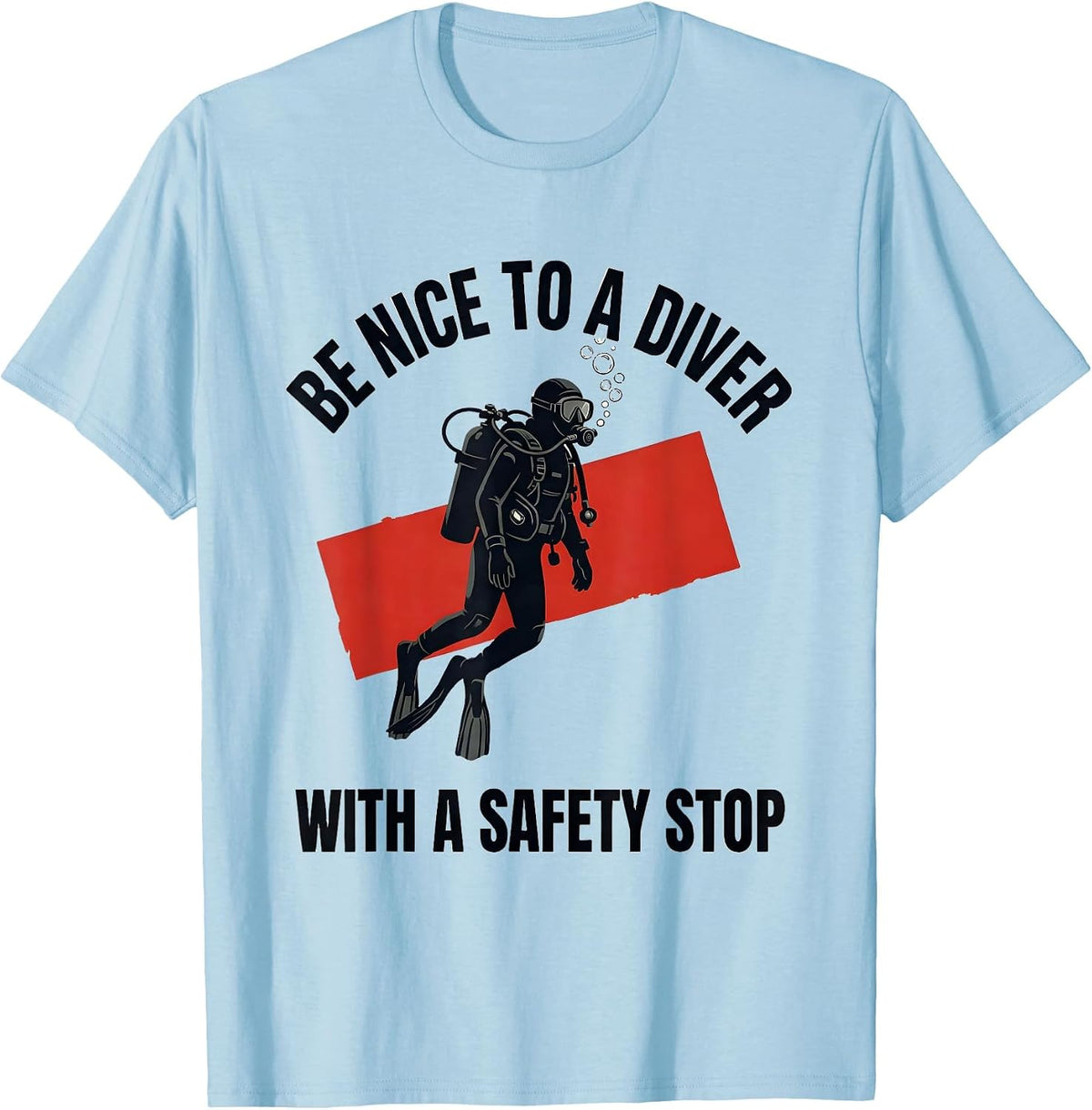Men's Be Nice To A Diver With A Safety Stop Funny Scuba Diving T-Shirt - Baby Blue