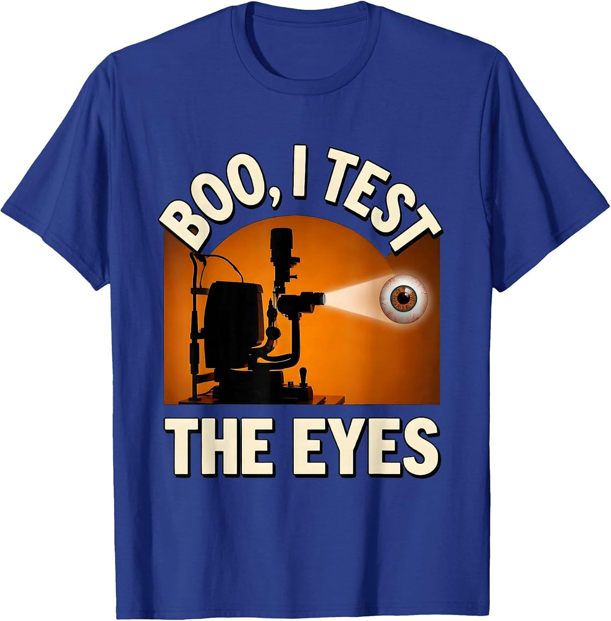 Boo I Test The Eyes Funny Optometrist Halloween Eye Doctor T-Shirt - Royal Blue