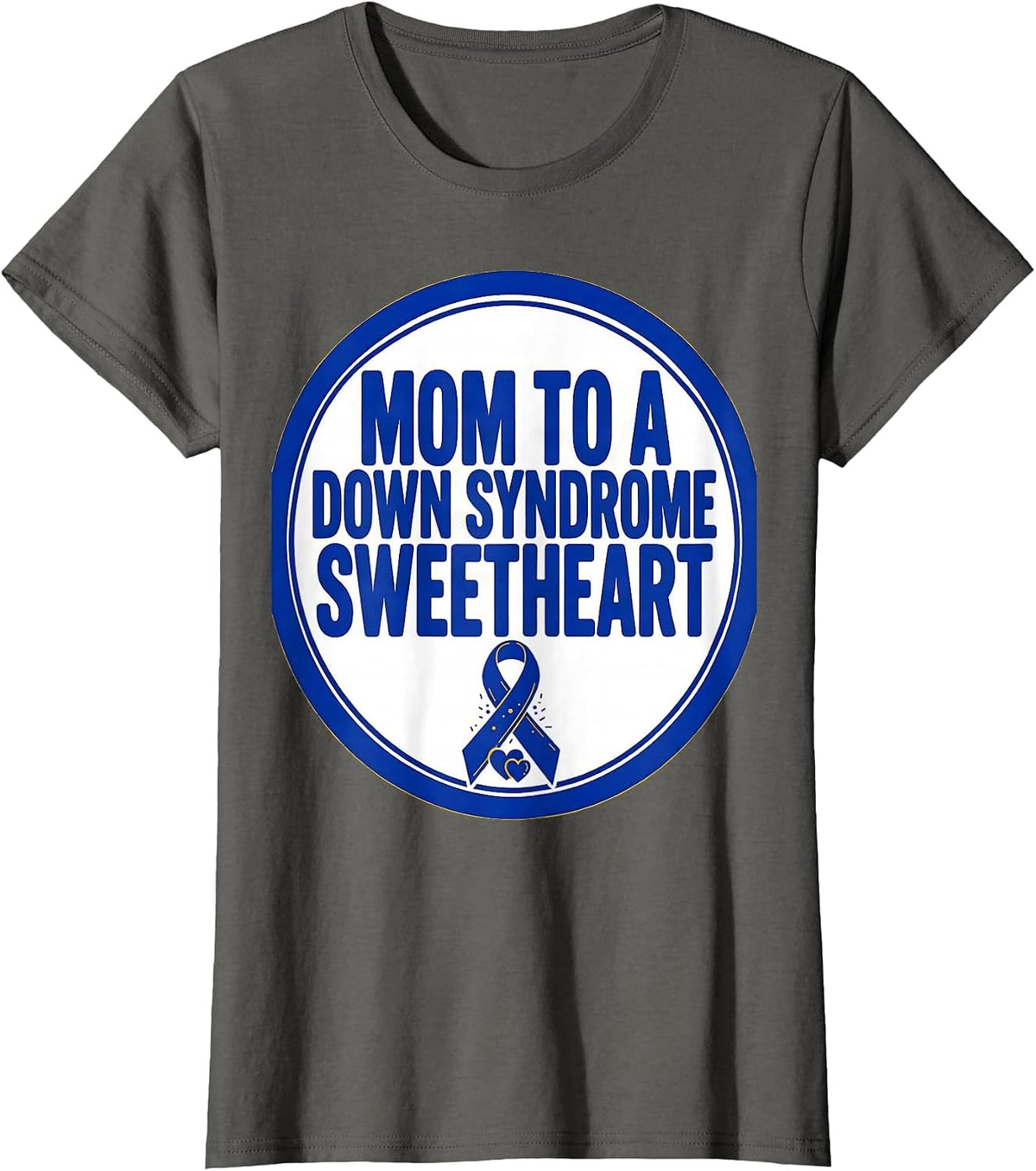 Women's Mom To A Down Syndrome Sweetheart Family Support Awareness T-Shirt - Asphalt Grey