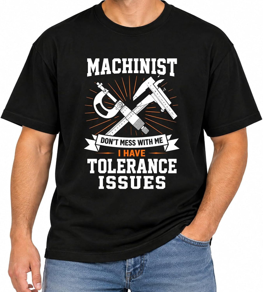 Machinist Don T Mess with ME I Have Shirt Funny Graphic Tees Tops - Black