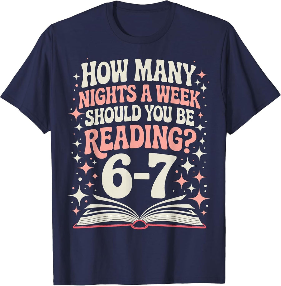 67 Teacher How Many Nights a Week Should You Be Reading 6 7 T-Shirt - Navy Blue