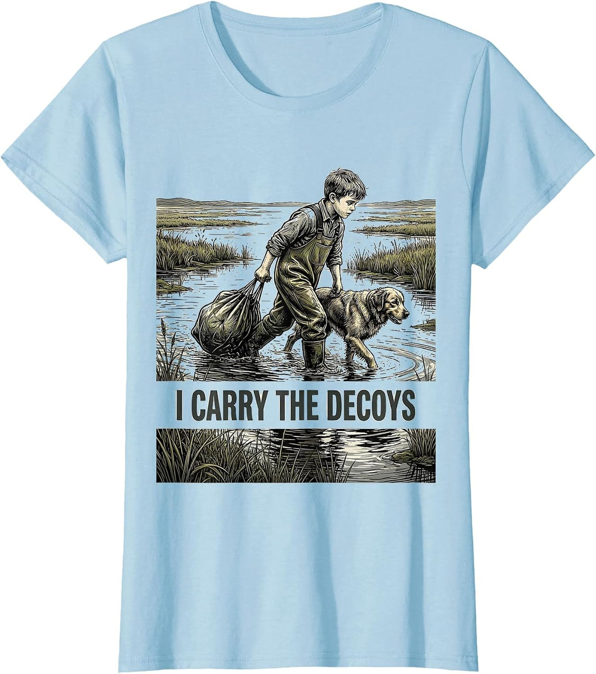 Women's I CARRY THE DECOYS Funny Waterfowl Hunter Retriever Humor T-Shirt - Baby Blue