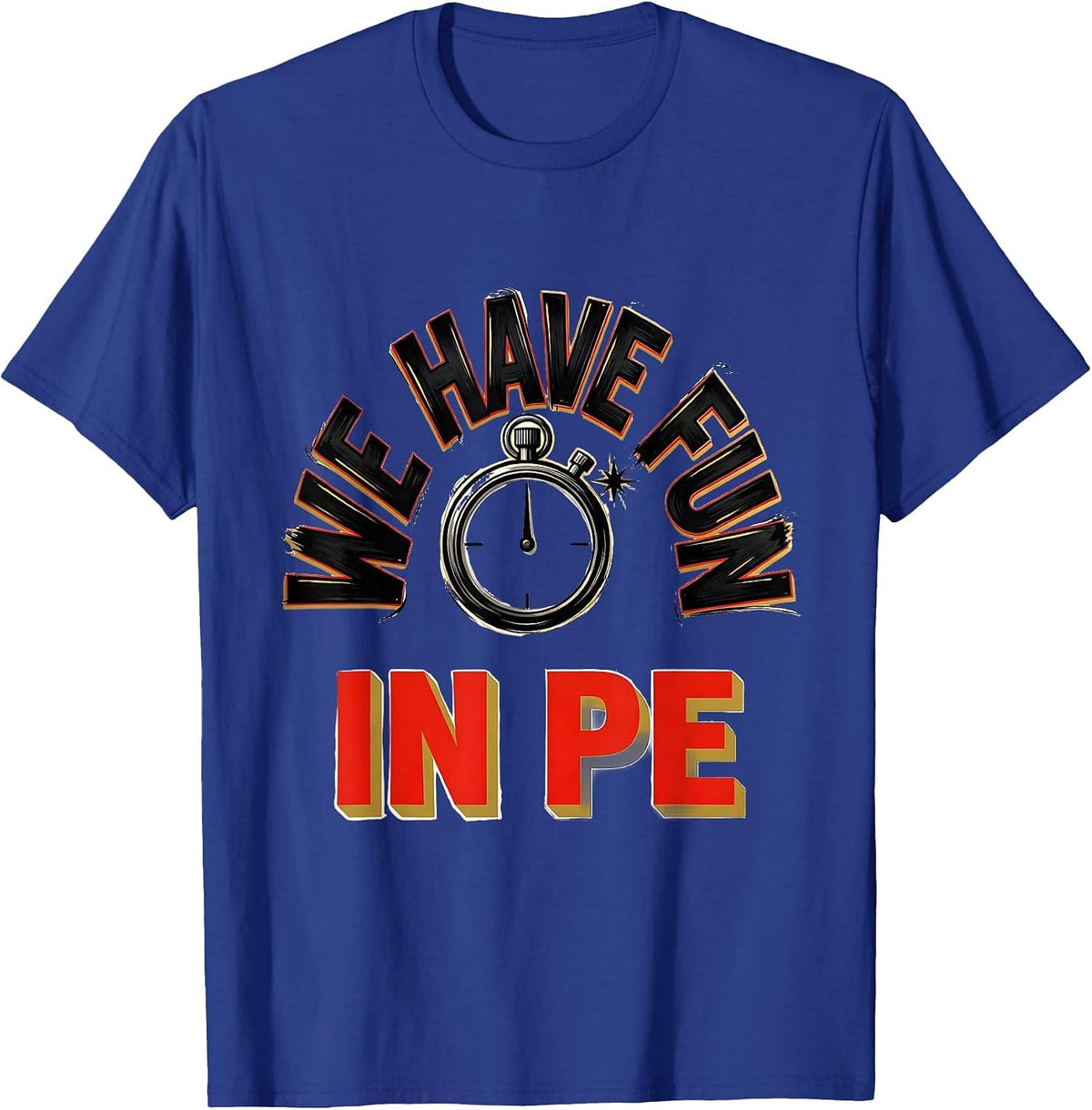 Men's We Have Fun In PE Funny PE Teacher Back To School Gym Humor T-Shirt - Royal Blue