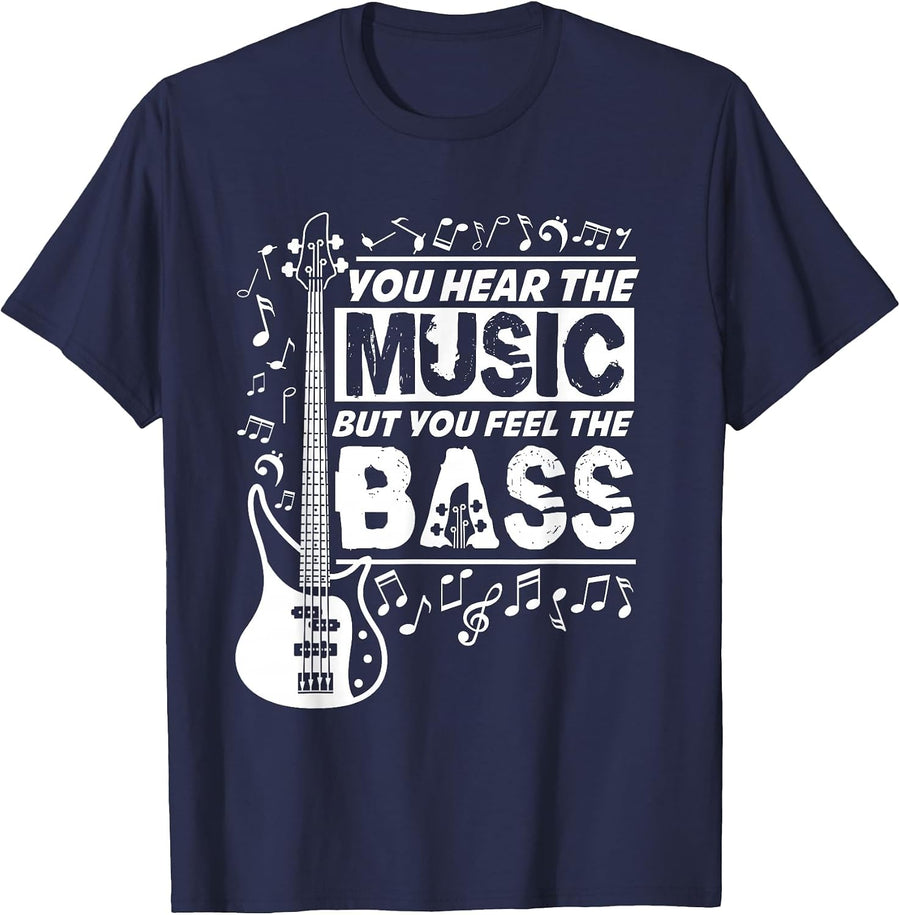 You Hear The Music But You Feel The Bass Funny Bassist Quote T-Shirt - Navy Blue
