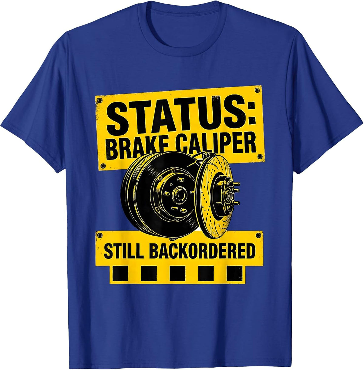 Men's Status Brake Caliper Still Backordered Funny Car Guy T-Shirt - Royal Blue