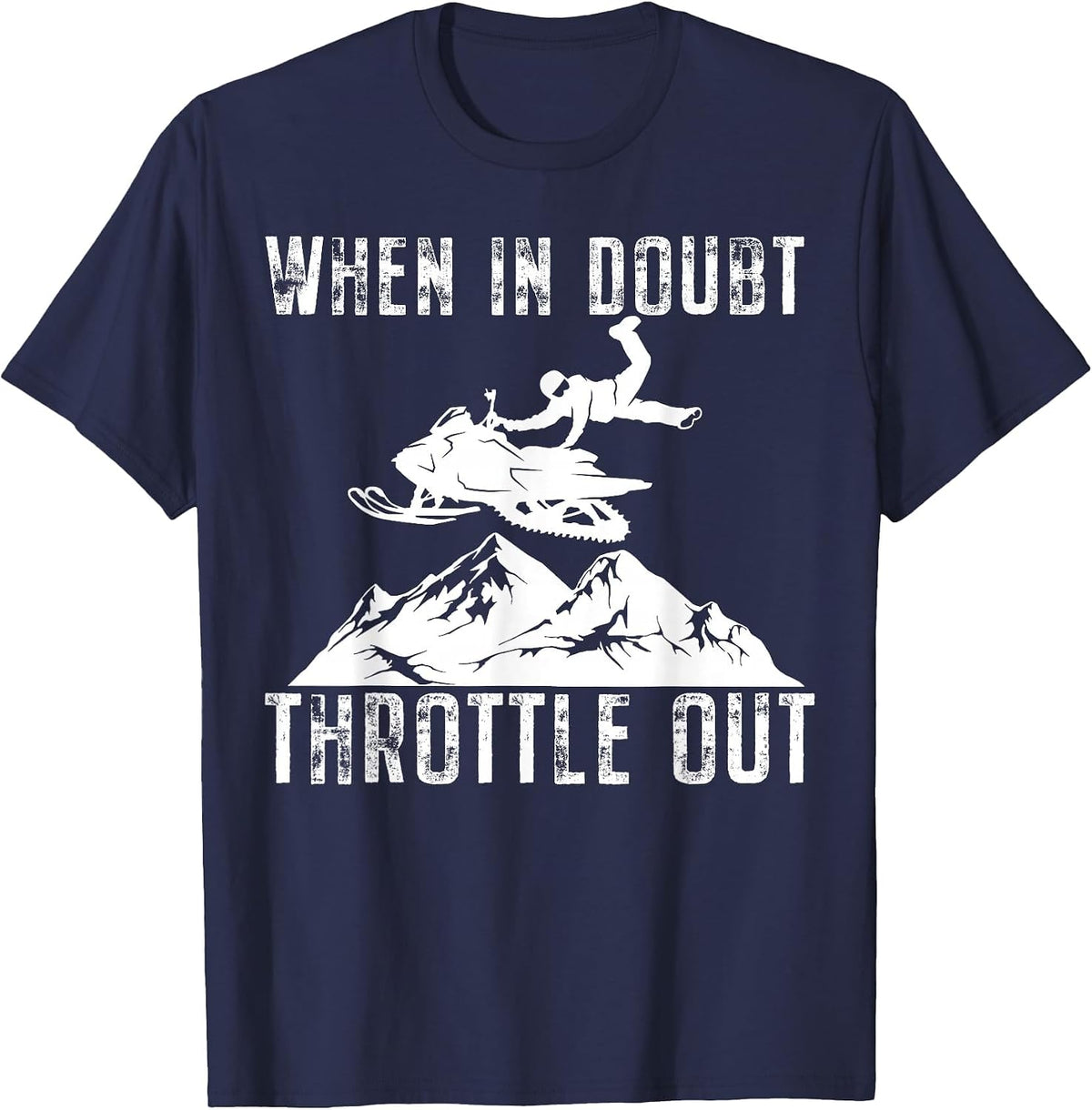 Snowmobile Sled When in Doubt Throttle Out Winter Sports T-Shirt - Navy Blue
