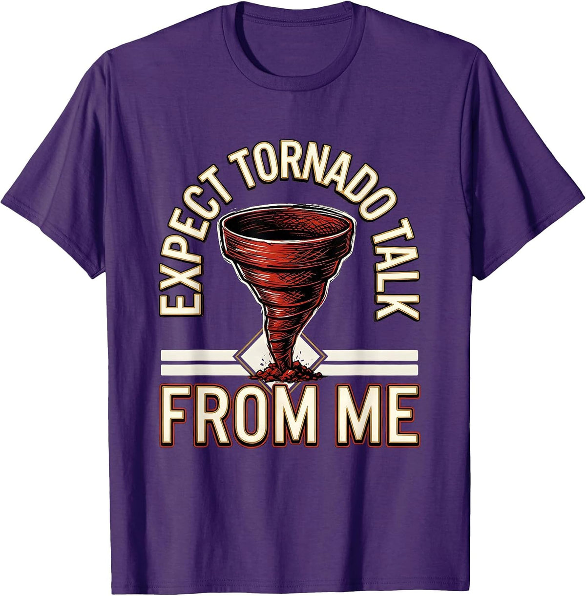 Expect Tornado Talk From Me Funny Storm Chaser Meteorology T-Shirt - Purple