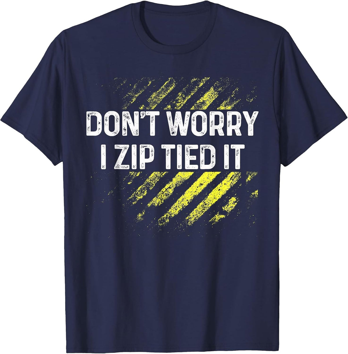 Zip Tie Tee Don't Worry I Zip Tied It, Funny Car Lover Guy T-Shirt - Navy Blue