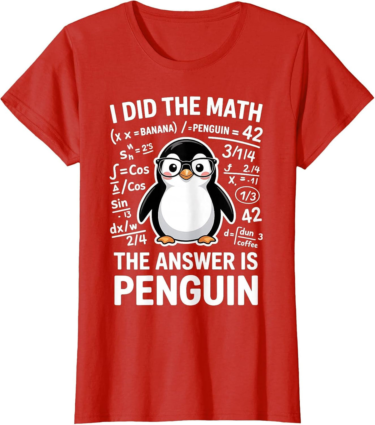 I Did The Math The Answer is Penguin Funny Math T-Shirt - Red