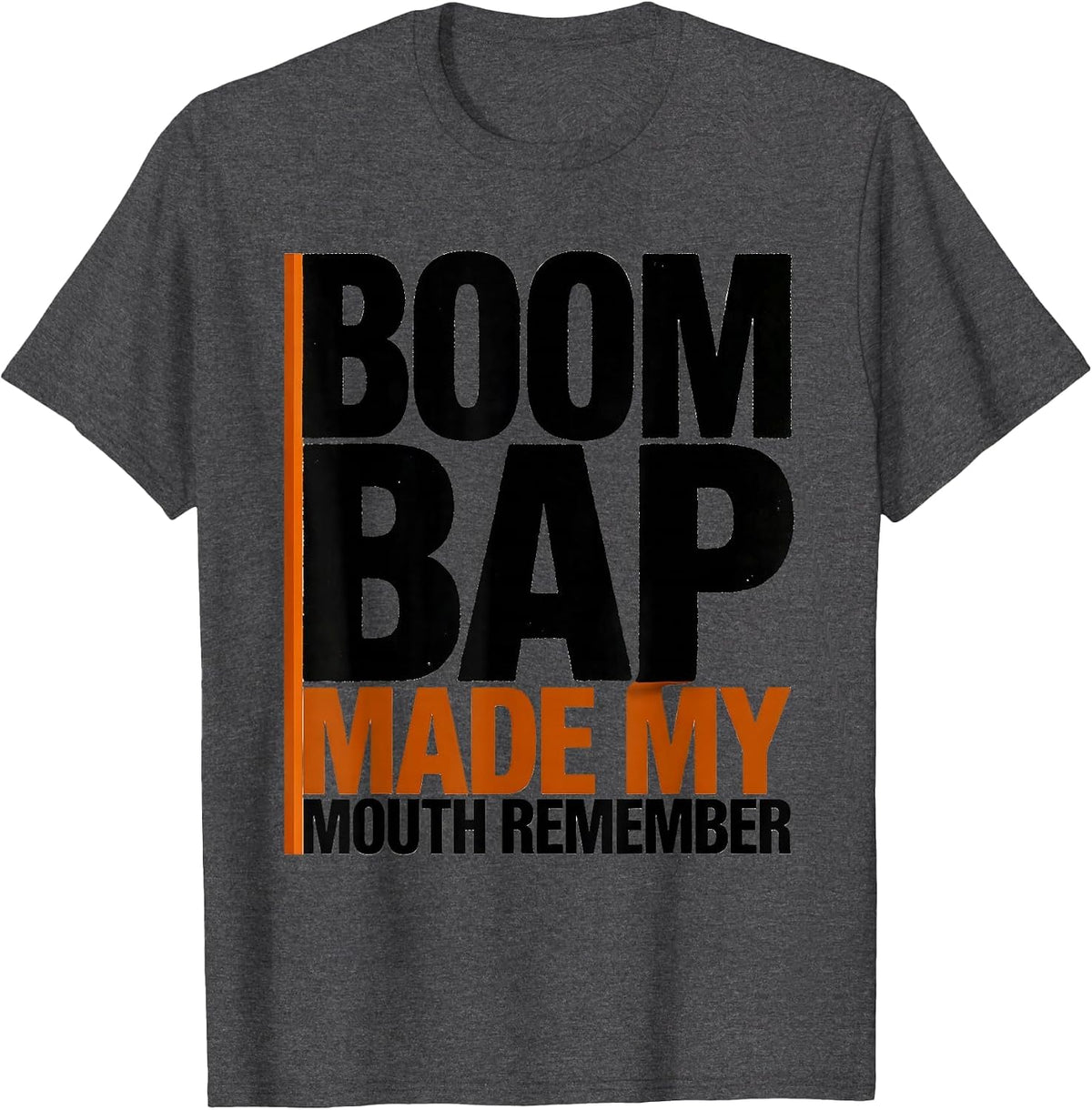 Men's Boom Bap Made My Mouth Remember Old School Rap Lyric Quote T-Shirt - Dark Heather Grey