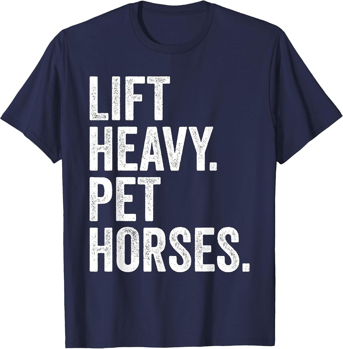 Lift Heavy Pet Horses Funny Gym Workout Weight Lifter T-Shirt - Navy Blue