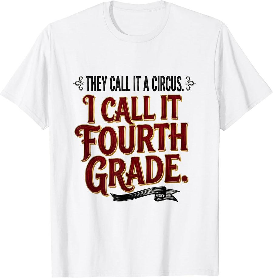 Men's They Call It A Circus I Call It Fourth Grade Teacher T-Shirt - White