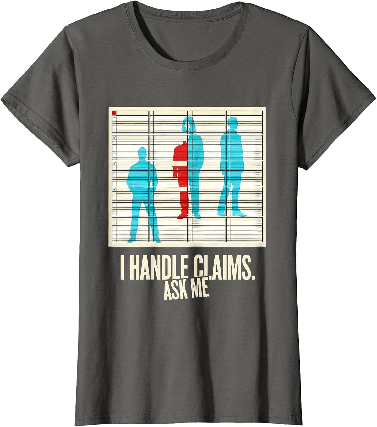 Women's I Handle Claims Ask Me Funny Realtor Insurance Agent Humor T-Shirt - Asphalt Grey