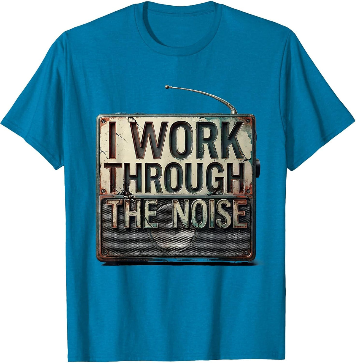I Work Through The Noise Distressed Ham Radio Operator Humor T-Shirt - Sapphire Blue