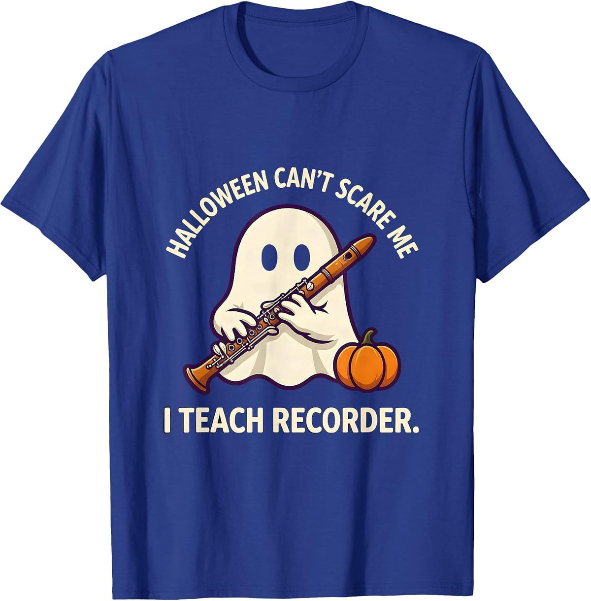 Men's Halloween Can't Scare Me, I Teach Recorder Music Teacher T-Shirt - Royal Blue