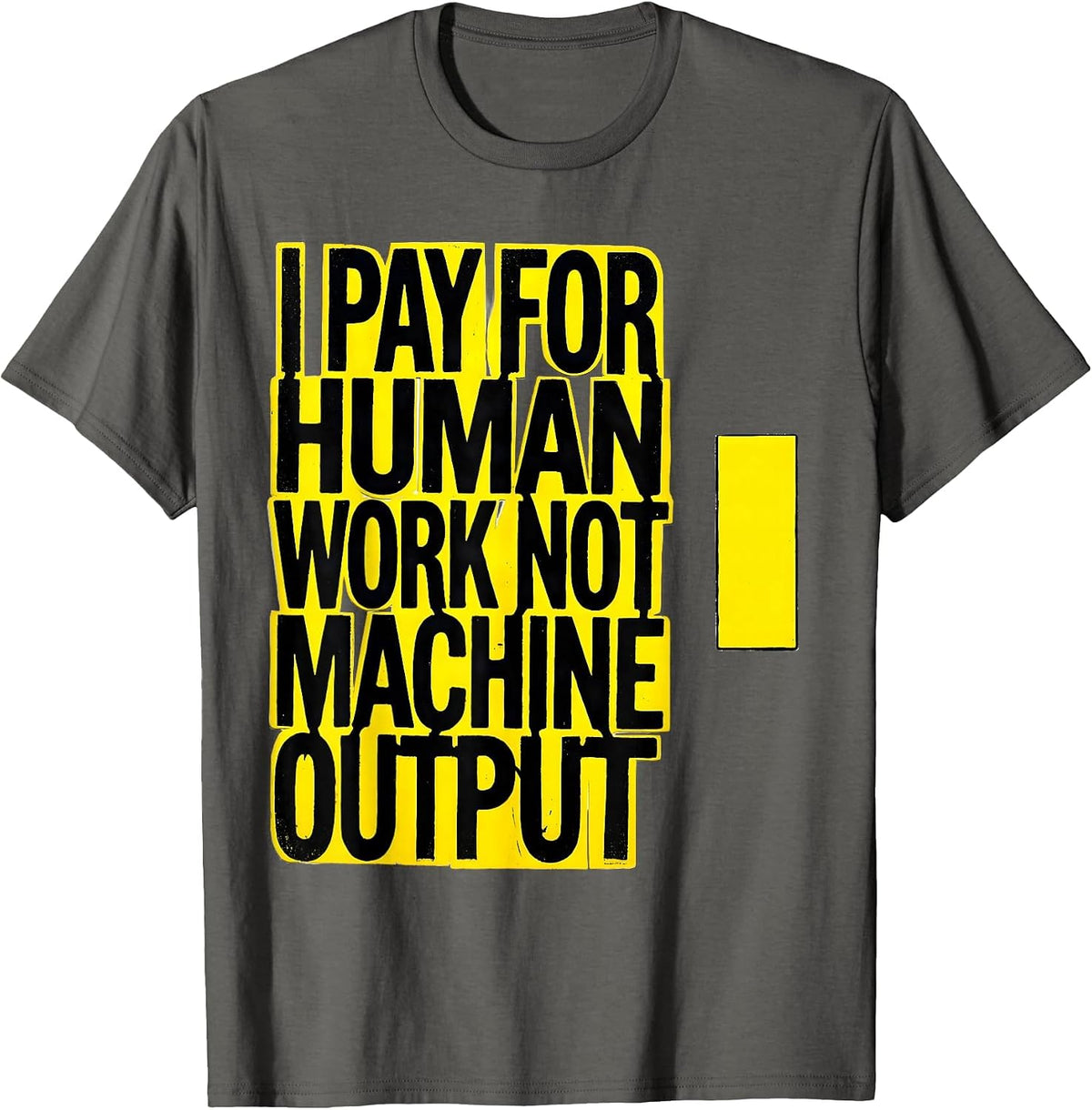 Men's I Pay For Human Work, Not Machine Output Funny T-Shirt - Asphalt Grey