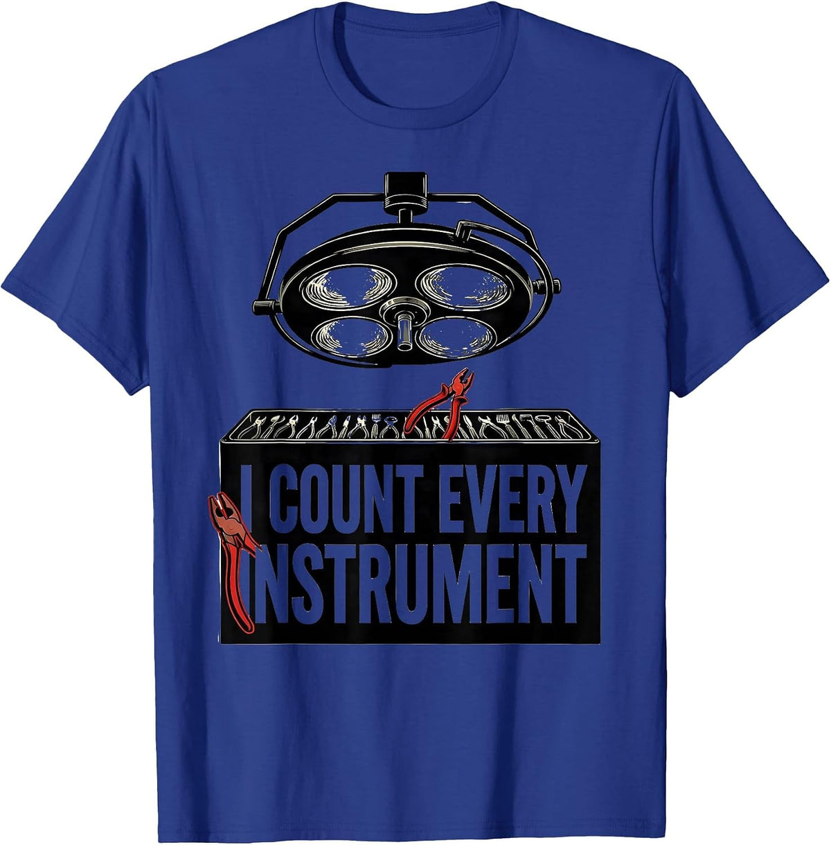 Men's I Count Every Instrument Funny Surgical Tech Scrub Tech Gift T-Shirt - Royal Blue