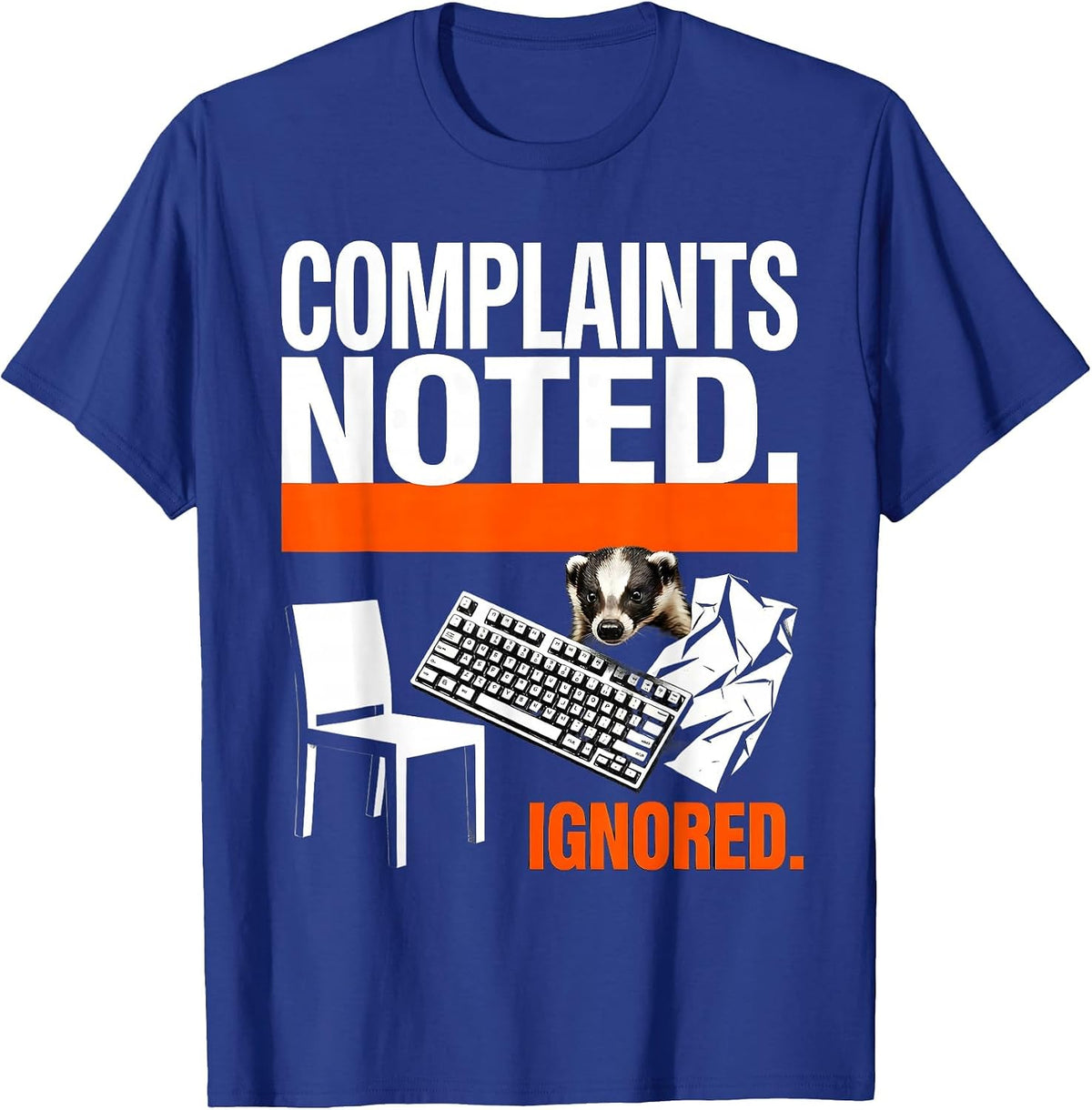 Men's Complaints Noted Ignored Brutalist Honey Badger Humor Animal T-Shirt - Royal Blue