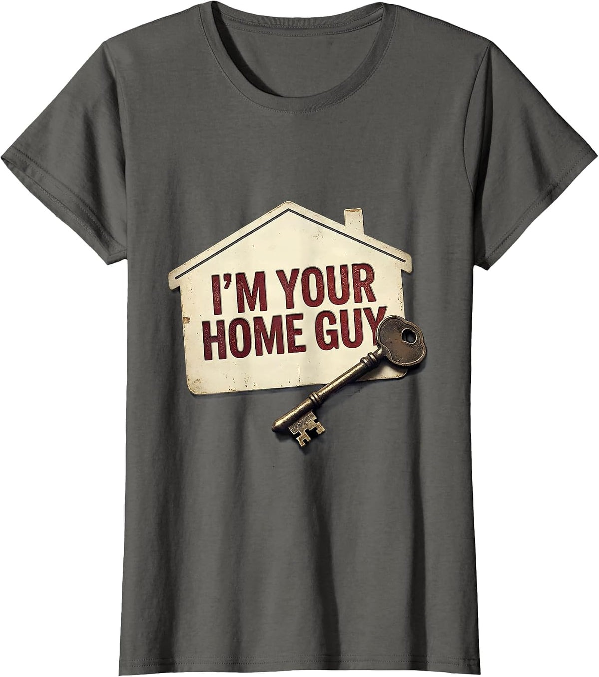 Women's I'm Your Home Guy Vintage Realtor Real Estate Agent Humor T-Shirt - Asphalt Grey