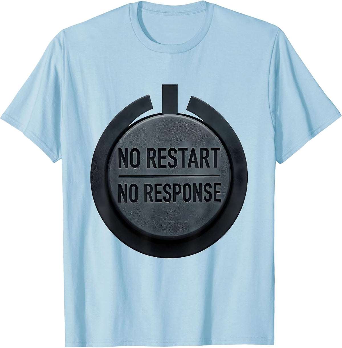 Men's No Restart No Response Funny Tech Support IT Engineer T-Shirt - Baby Blue