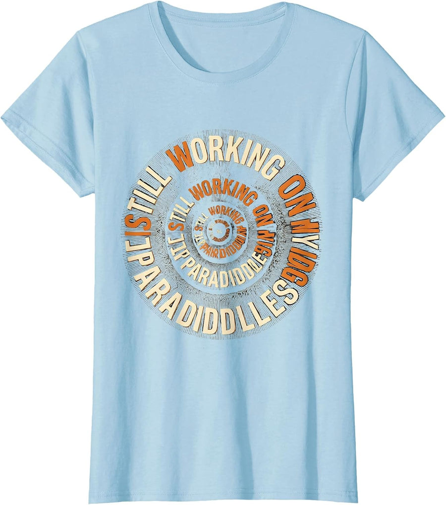Women's Still Working On My Paradiddles Niche Drummer Hobbyist Art T-Shirt - Baby Blue