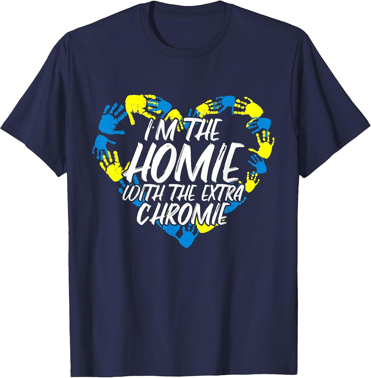 I'm The Homie with The Extra Chromie T-Shirt - Navy Blue