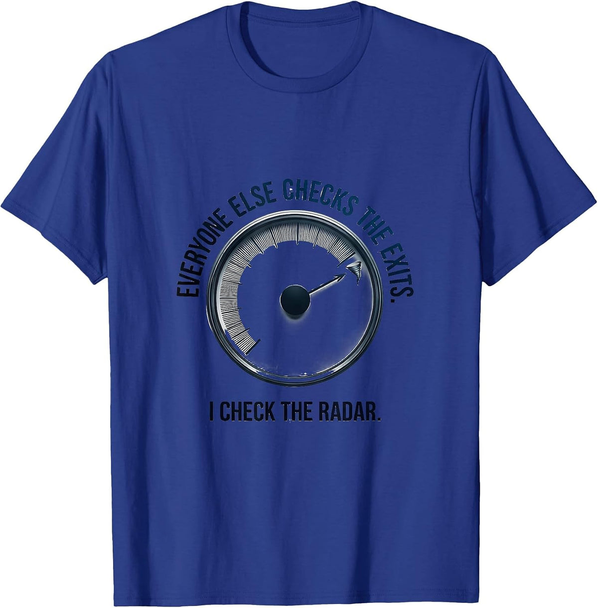 Men's Everyone Else Checks The Exits I Check The Radar Storm T-Shirt - Royal Blue