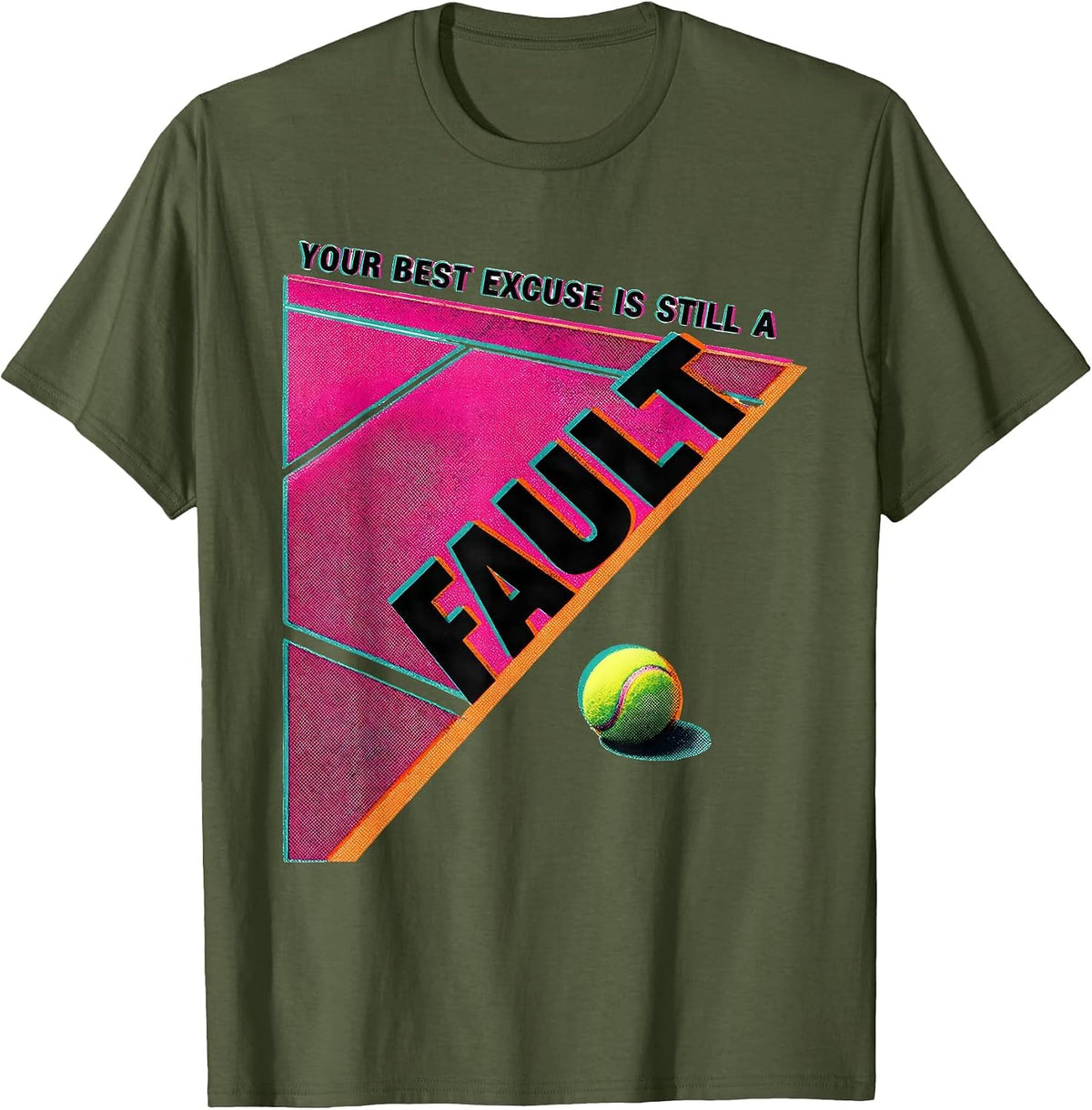 Your Best Excuse Is Still A Fault Funny Tennis Player Racket T-Shirt - Olive Green