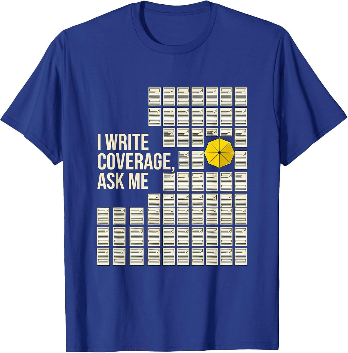 Men's I Write Coverage, Ask Me Funny Insurance Agent Realtor Gift T-Shirt - Royal Blue