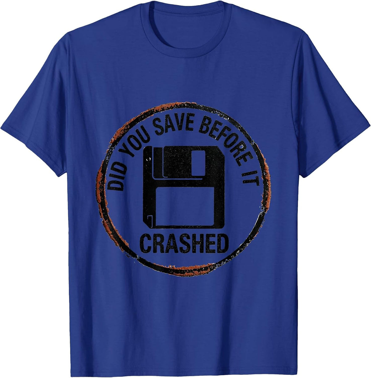 Men's Did You Save Before It Crashed Funny Tech Support IT Worker T-Shirt - Royal Blue