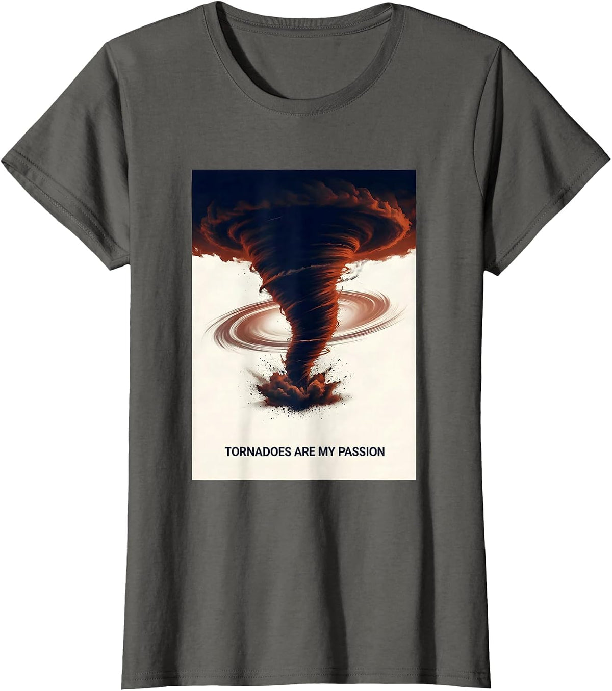 Women's Tornadoes Are My Passion Funny Storm Chaser Meteorology Gift T-Shirt - Asphalt Grey