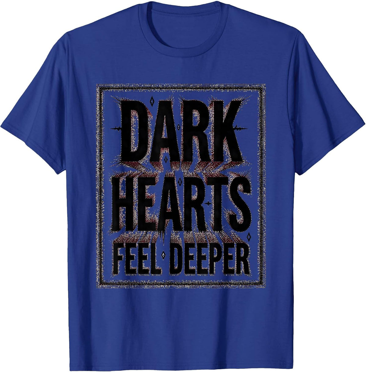 Dark Hearts Feel Deeper Emo Gothic Design T-Shirt - Royal Blue
