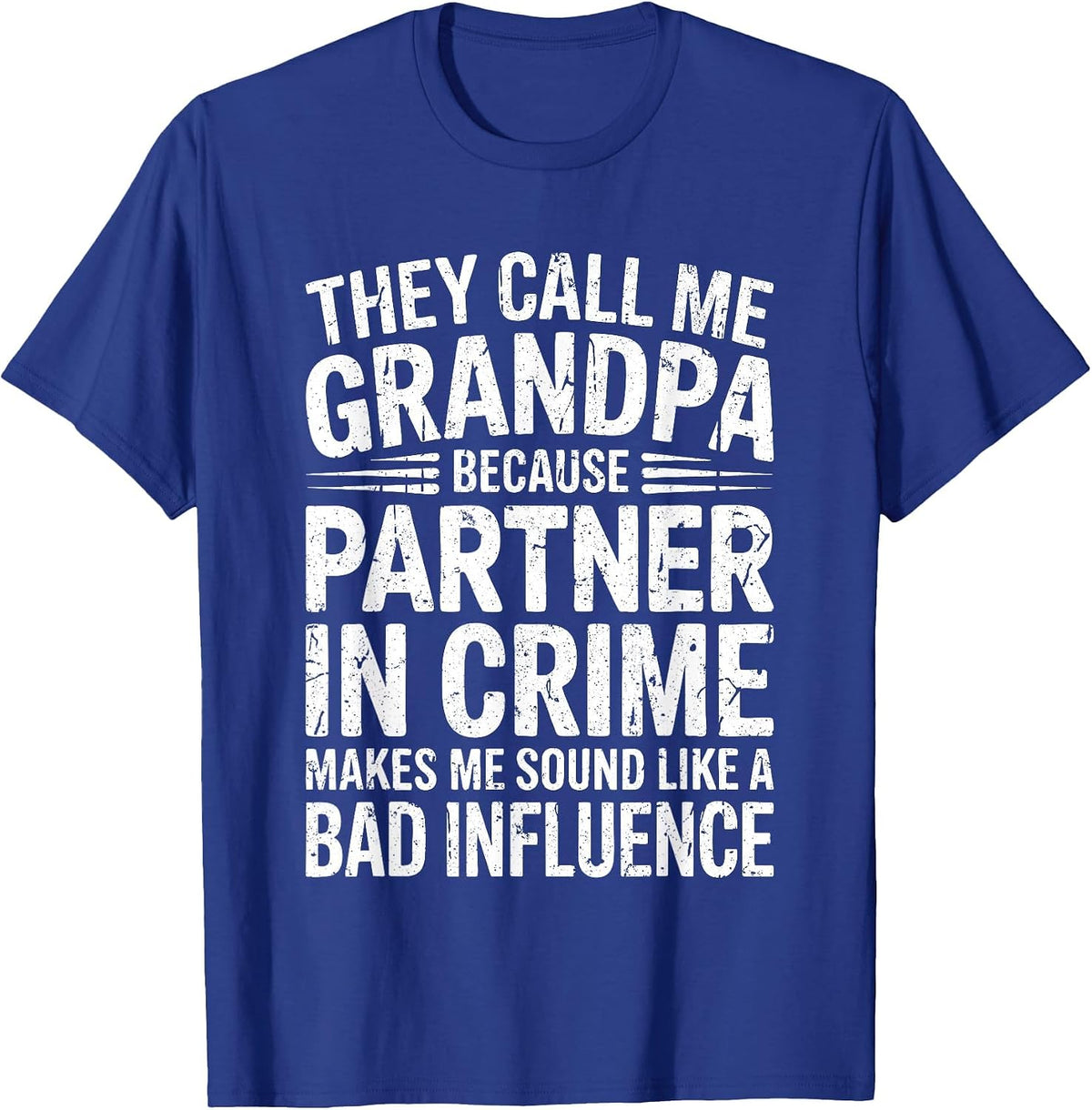 They Call Me Grandpa Because Partner in Crime Shirt Papa Men T-Shirt - Royal Blue