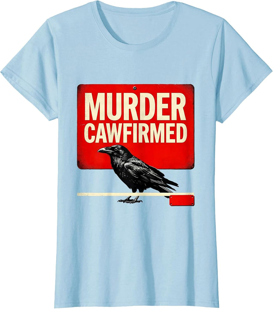 Women's Murder Cawfirmed Dark Humor Crow Raven Gothic Bird Lover T-Shirt - Baby Blue