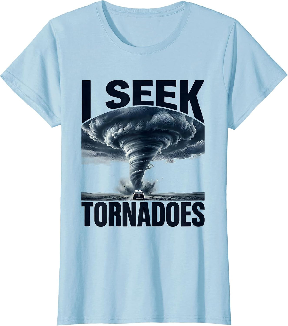 I Seek Tornadoes Monochromatic Storm Chaser Meteorology T-Shirt - Baby Blue