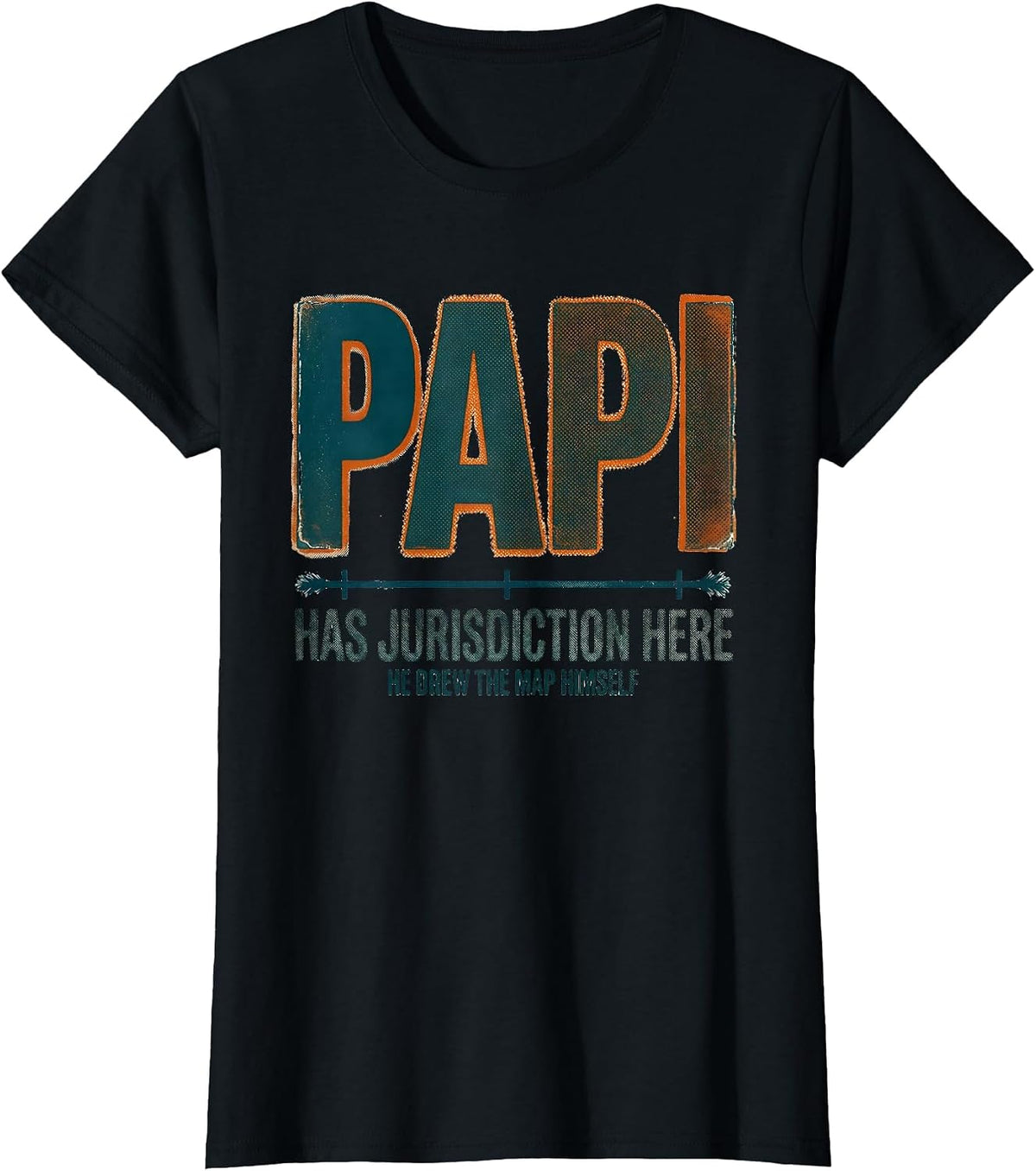 Papi Has Jurisdiction Here. He Drew The Map Himself. Funny T-Shirt - Black