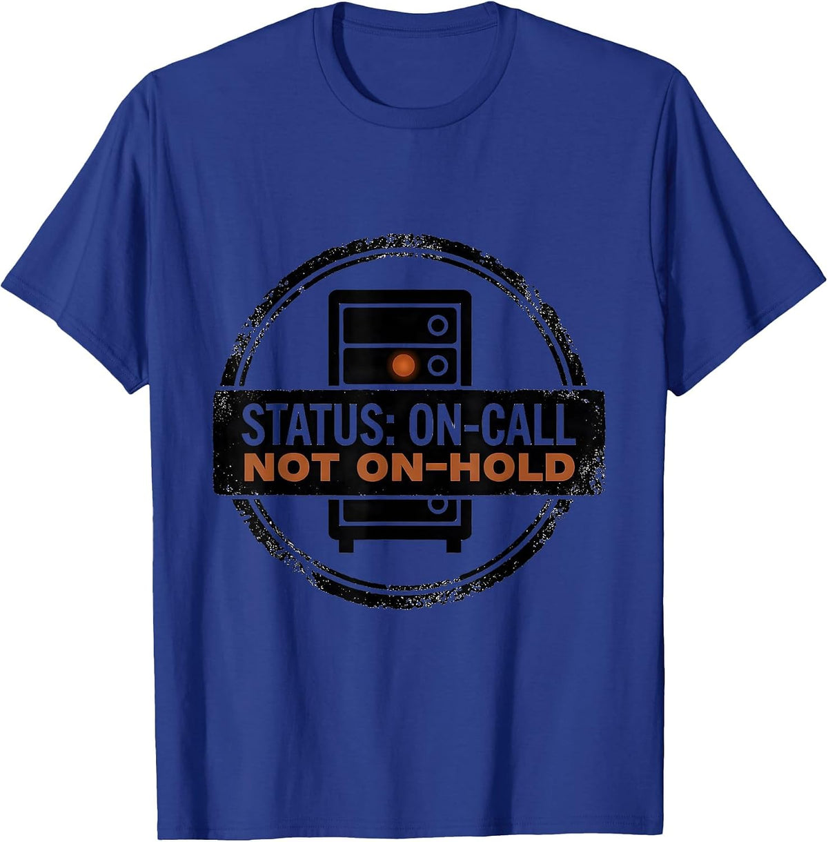 Status On-Call Not On-Hold Funny Tech Support IT Worker Gift T-Shirt - Royal Blue