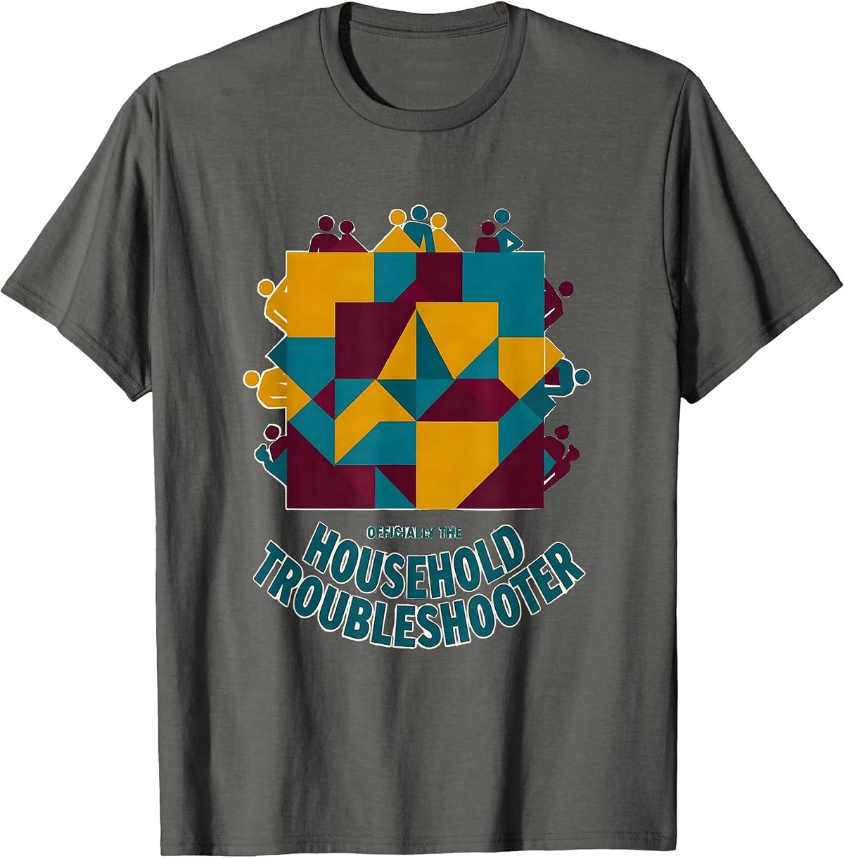 Officially The Household Troubleshooter Funny IT Tech Humor T-Shirt - Asphalt Grey
