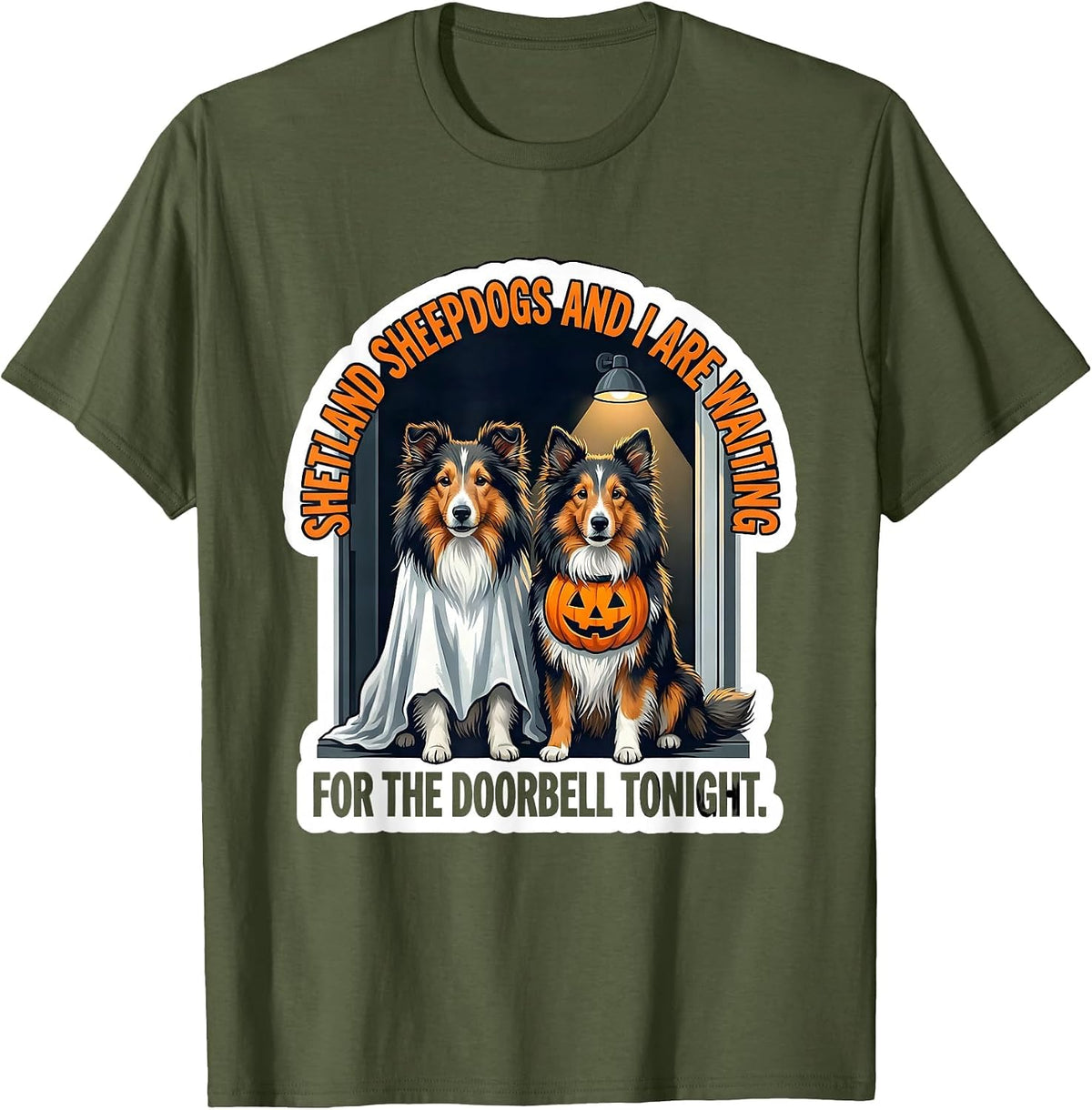 Shetland Sheepdogs And I Are Waiting For The Doorbell T-Shirt - Olive Green