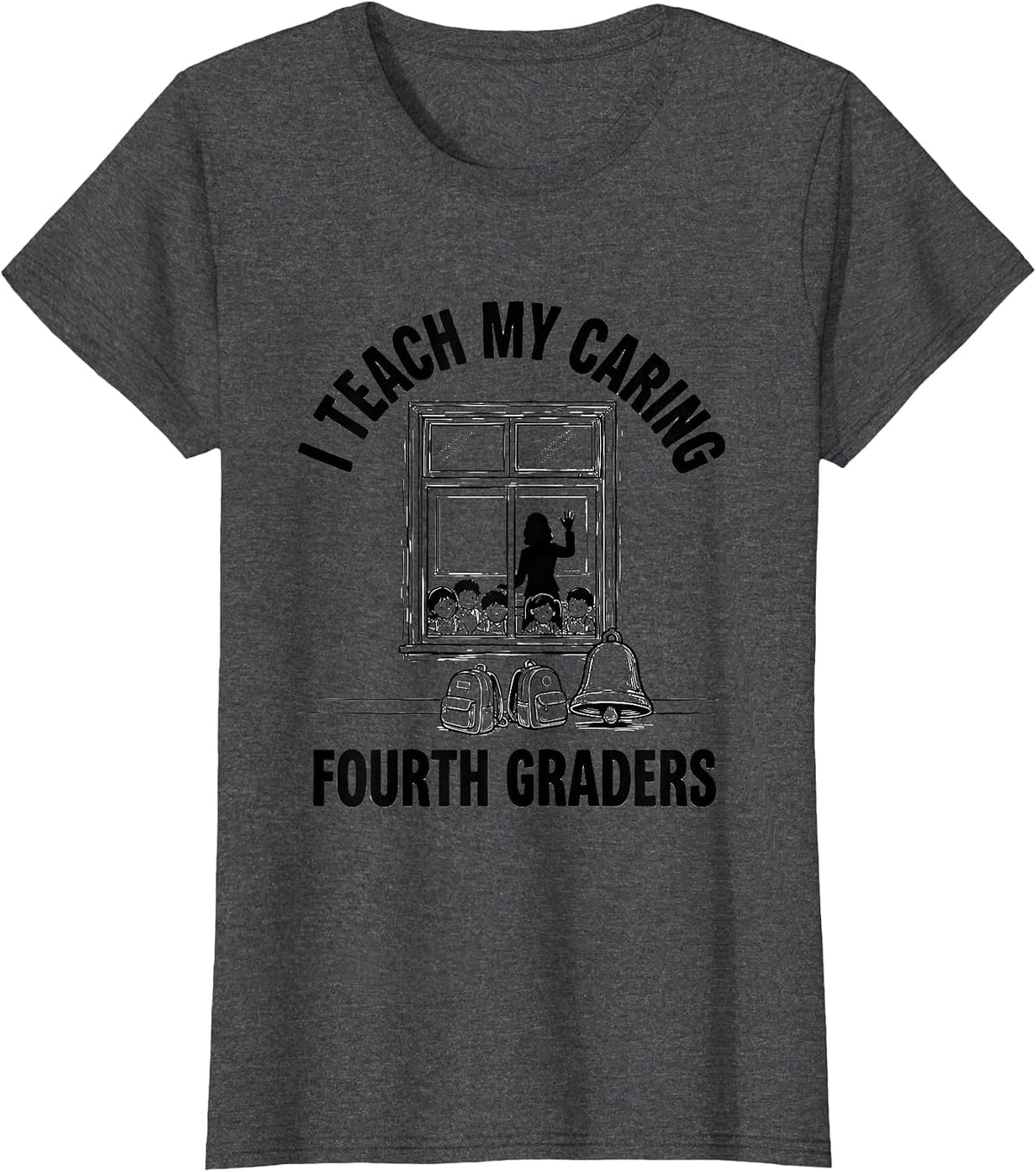 Women's I Teach My Caring Fourth Graders Teacher Back To School T-Shirt - Dark Heather Grey