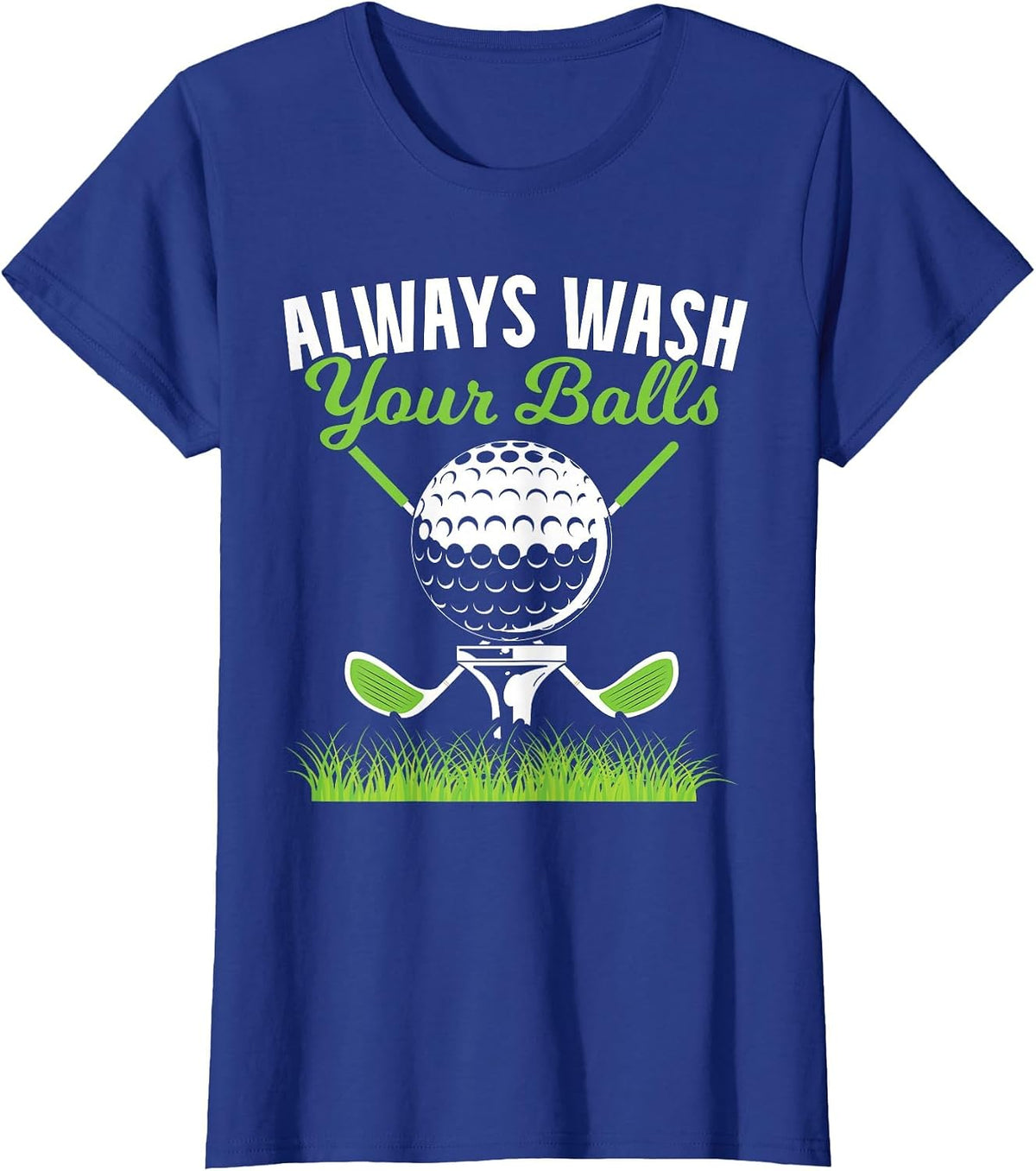 Always Wash Your Balls Golf for a Funny Golf Ball Tees Fans T-Shirt - Royal Blue
