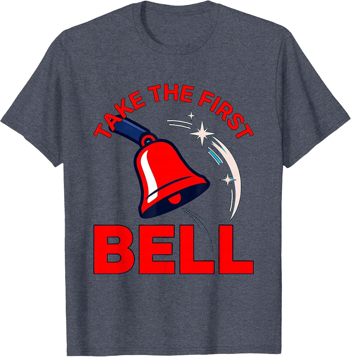 TAKE THE FIRST BELL Funny School Teacher Back To School T-Shirt - Heather Blue