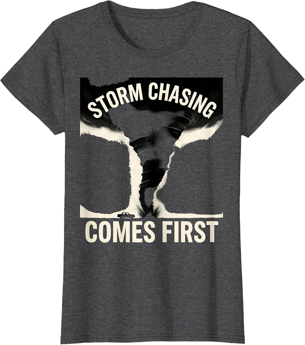 Storm Chasing Comes First Tornado Chaser Meteorology T-Shirt, Women, Dark Heather Grey, Large - As Pictured