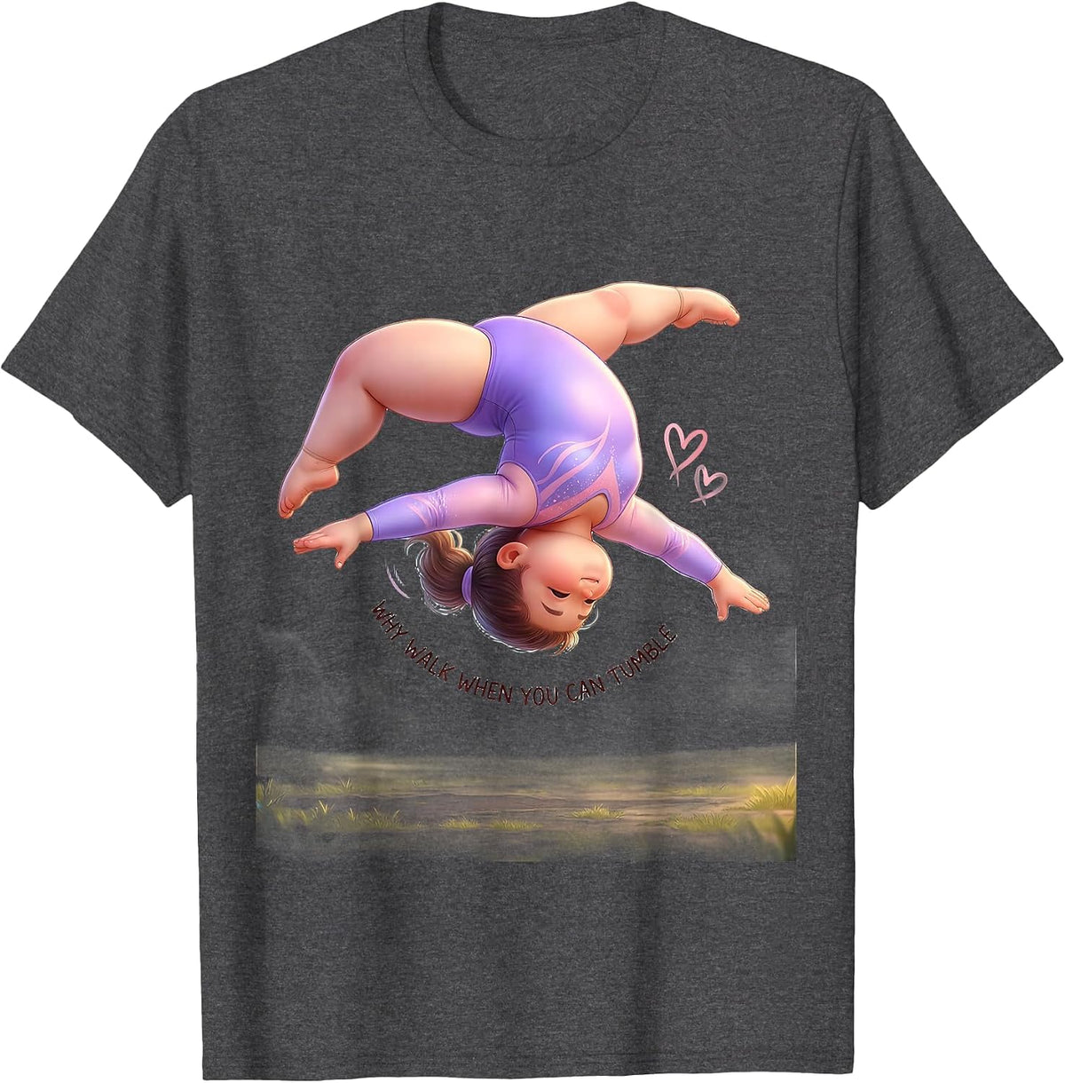 Why Walk When You Can Tumble Cute Kawaii Gymnast Girl Gift T-Shirt - Dark Heather Grey
