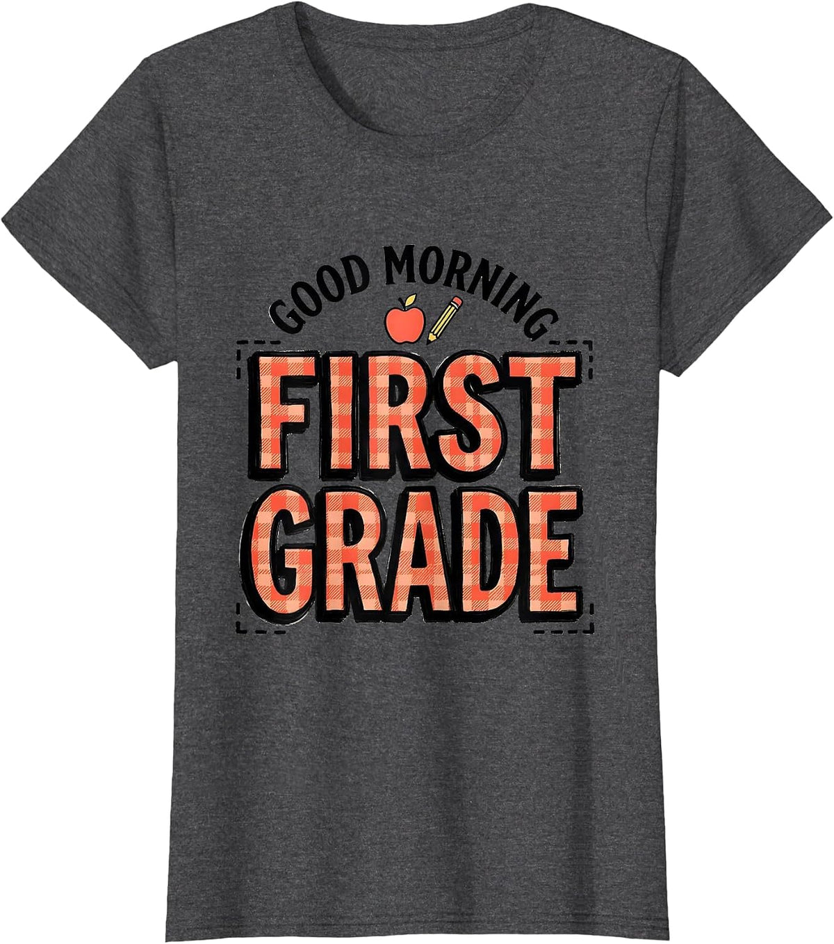 Women's Good Morning First Grade Cheerful Back To School First Day T-Shirt - Dark Heather Grey