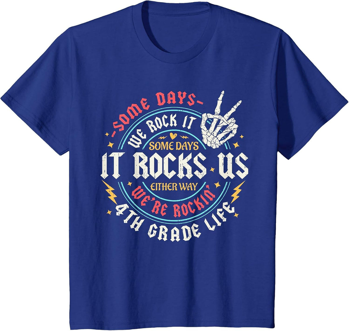 Some Days We Rock It 4th Grade Life Back to School Funny T-Shirt - Royal Blue