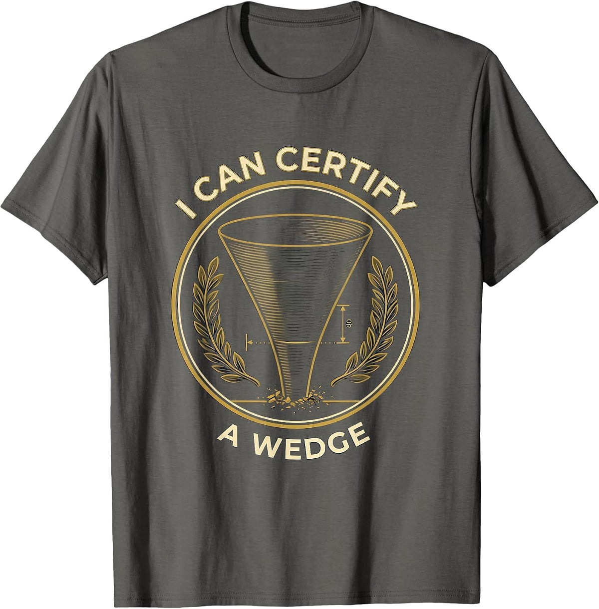 I Can Certify A Wedge Funny Storm Chaser Tornado Meteorology T-Shirt - Asphalt Grey