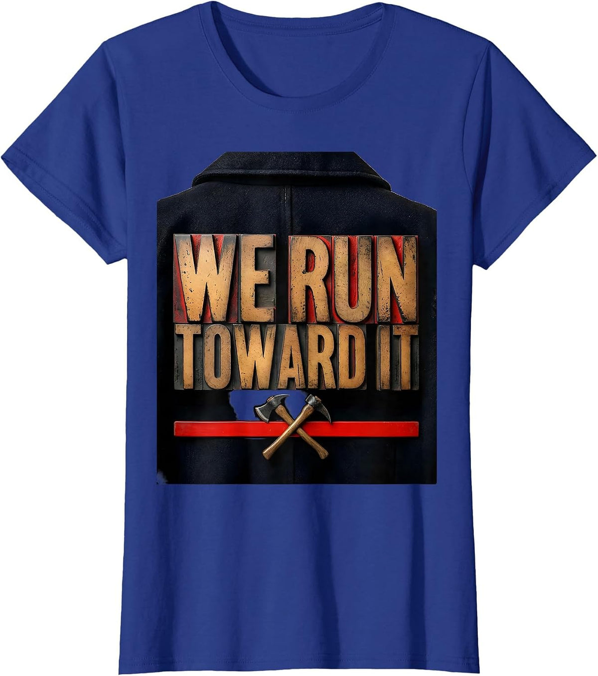 Women's WE RUN TOWARD IT Firefighter Tribute Thin Red Line Humor T-Shirt - Royal Blue